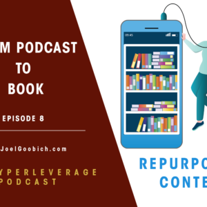 Content from a podcast can be repurposed and leveraged to write a book